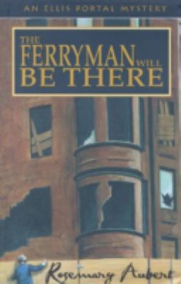 The Ferryman will be there:an Ellis Portal mystery