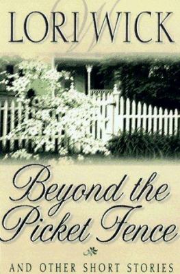 Beyond the picket fence: and other short stories