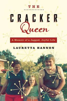 The cracker queen : a memoir of a jagged, joyful life