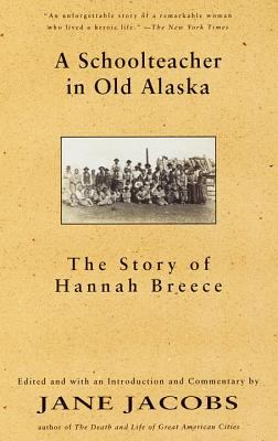 A schoolteacher in old Alaska : the story of Hannah Breece