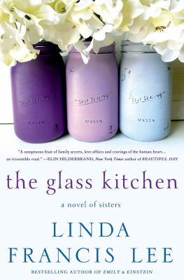 The glass kitchen : a novel of sisters