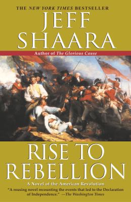 Rise to Rebellion : a novel of the American Revolution