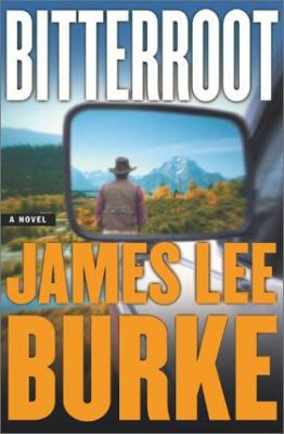 Bitterroot : by James Lee Burke.