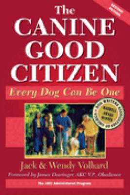 The canine good citizen : every dog can be one