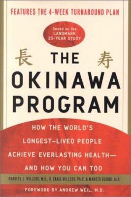 The Okinawa program : how the world's longest-lived people achieve everlasting health--and how you can too