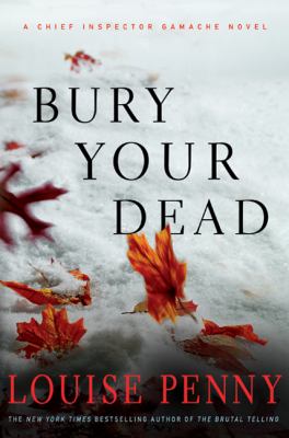 Bury your dead : a Chief Inspector Gamache novel