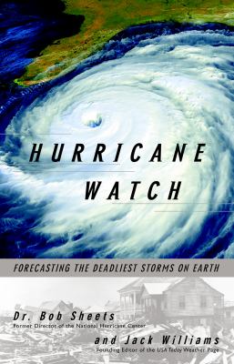 Hurricane watch : forecasting the deadliest storms on earth