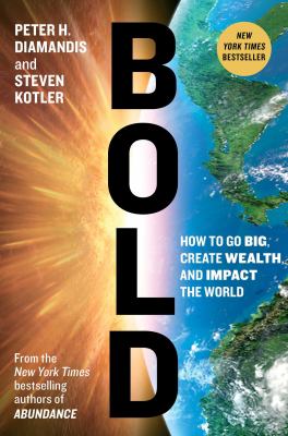 Bold : how to go big, achieve success, and impact the world