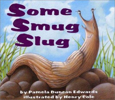 Some smug slug : by Pamela Edwards