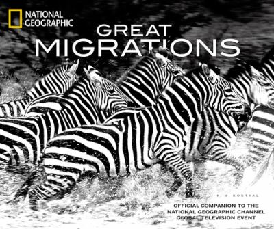 Great migrations : official companion to the National Geographic channel global television event