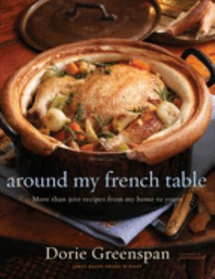 Around my French table : more than 300 recipes from my home to yours