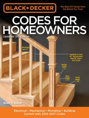 Codes for homeowners : electrical, mechanical, plumbing, building, current with 2015-2017 codes