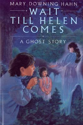 Wait till Helen comes : a ghost story