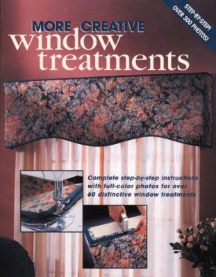 More creative window treatments : complete step-by-step instructions with full-color photos for over 60 distinctive window treatments.