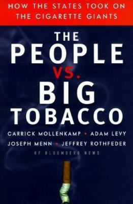 The people vs. big tobacco : how the states took on the cigarette giants