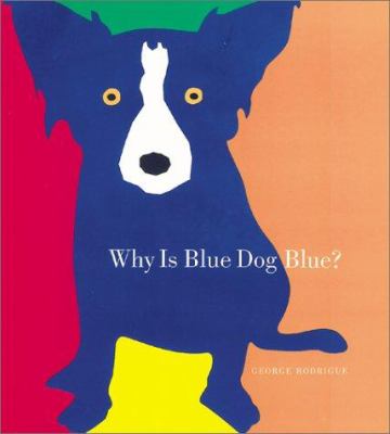 Why is blue dog blue? : a tale of colors