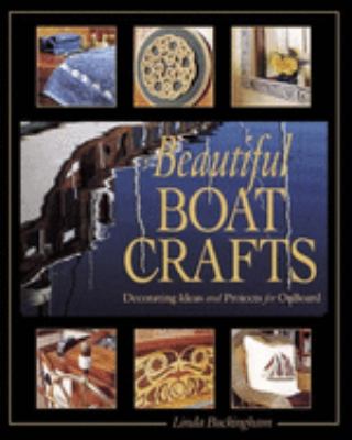 Beautiful boat crafts : decorating ideas and projects for onboard