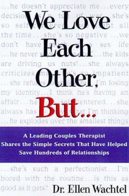 We love each other, but-- : a leading couples therapist shares the simple secrets that will help save your relationship