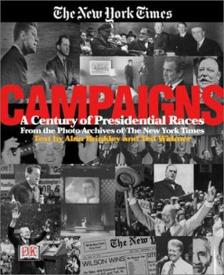 Campaigns : a century of presidential races from the photo archives of the New York Times