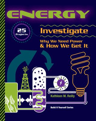 Energy : investigate why we need power & how we get it : 25 projects