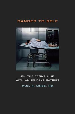 Danger to self : on the front line with an ER psychiatrist