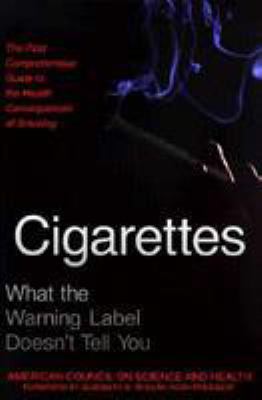 Cigarettes : what the warning label doesn't tell you :the first comprehensive guide to the health consequences of smoking