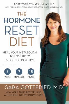 The hormone reset diet : heal your metabolism to lose up to 15 pounds in 21 days