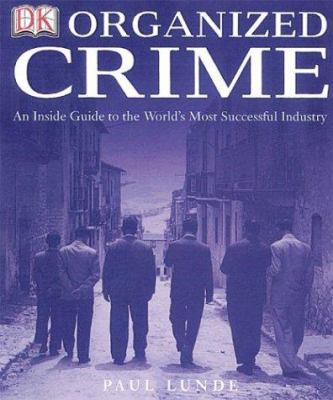 Organized crime : an inside guide to the world's most successful industry