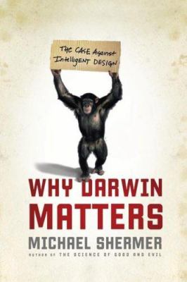 Why Darwin matters : the case against intelligent design