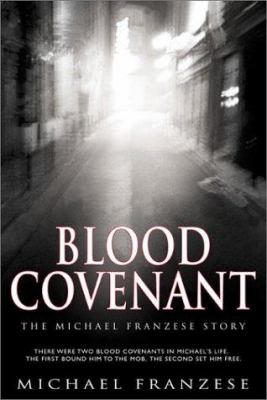 Blood covenant : the Michael Franzese story