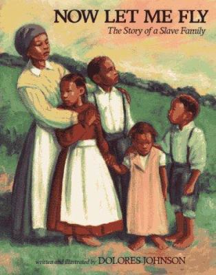 Now let me fly : the story of a slave family