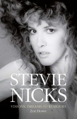 Stevie Nicks : visions, dreams & rumours