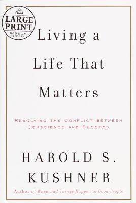 Living a life that matters : resolving the conflict between conscience and success