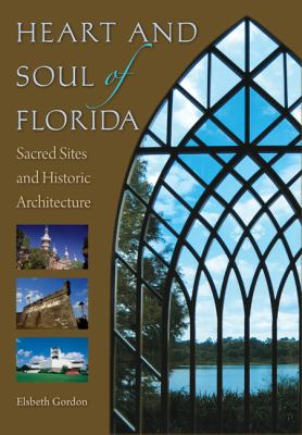 Heart and soul of Florida : sacred sites and historic architecture