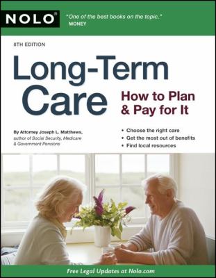 Long-term care : how to plan and pay for it