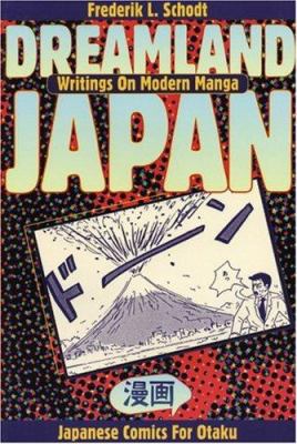 Dreamland Japan : writings on modern manga