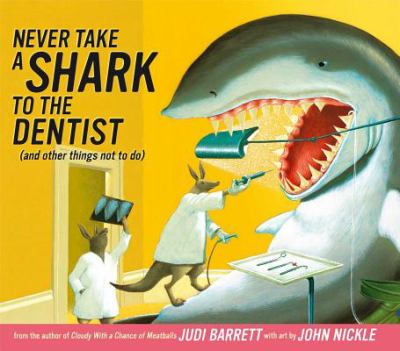 Never take a shark to the dentist (and other things not to do)