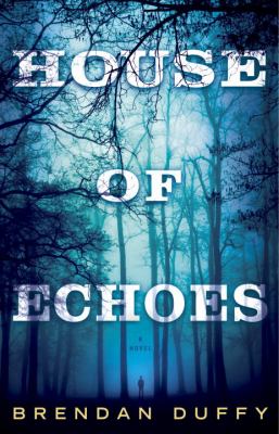 House of echoes : a novel