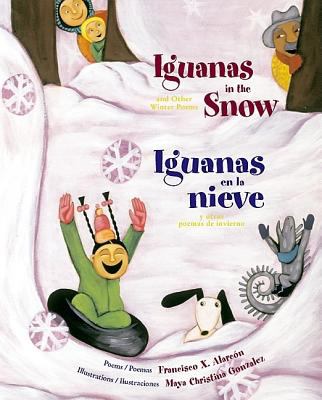 Iguanas in the snow and other winter poems =  Iguanas en la nieve y otros poemas de invierno