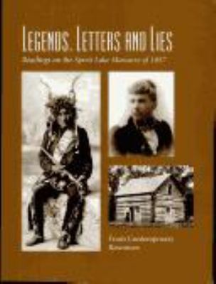 Legends, letters, and lies : readings about Inkpaduta and the Spirit Lake Massacre