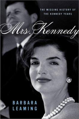 Mrs. Kennedy : the missing history of the Kennedy years