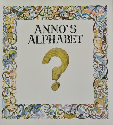 Anno's alphabet; : an adventure in imagination.