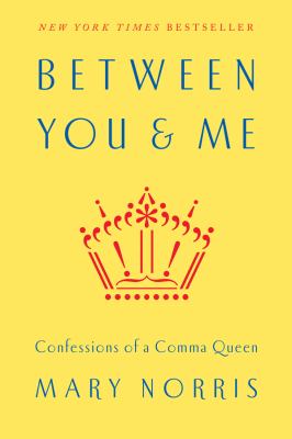 Between you & me : confessions of a Comma Queen