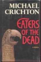 Eaters of the dead : the manuscript of Ibn Fadlan relating his experiences with the Northmen in A.D. 922