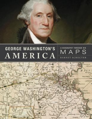 George Washington's America : a biography through his maps