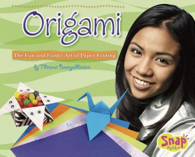 Origami : the fun and funky art of paper folding