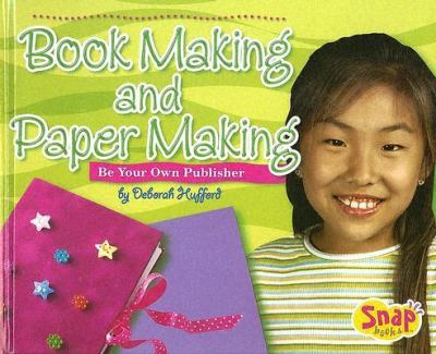 Book making and paper making : be your own publisher