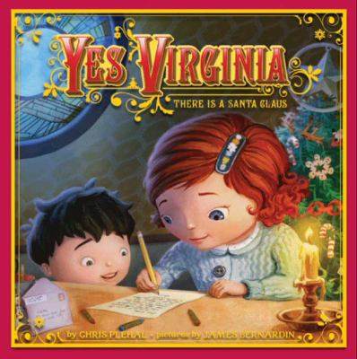 Yes, Virginia : there is a Santa Claus / by Chris Plehal ; pictures by James Bernardin.