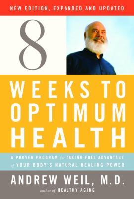 Eight weeks to optimum health : a proven program for taking full advantage of your body's natural healing power