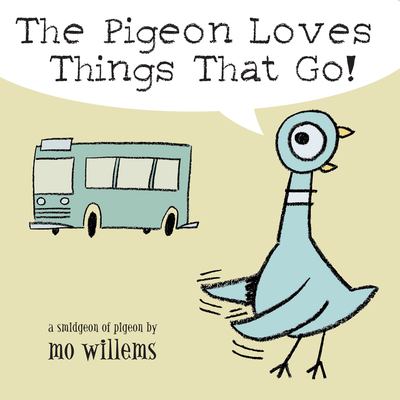 The pigeon loves things that go! : a smidgeon of a pigeon